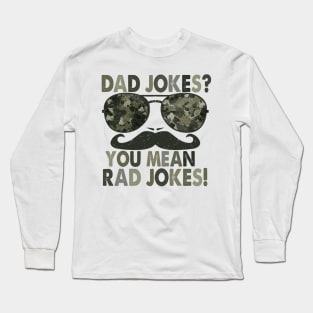 Dad jokes, you mean rad jokes; funny father's day gift; gift for dad; funny; dad joke shirt; dad; sunglasses; moustache; Long Sleeve T-Shirt